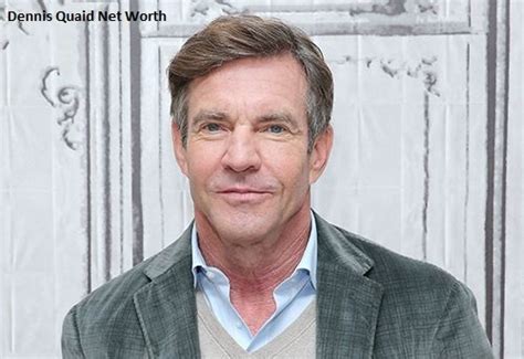 dennis quaid networth|Dennis Quaid’s Net Worth & Personal Info